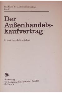 Der Außenhandels kaufvertrag.   - Handbuch der Außenhandelsverträge Band 1. 2., stark überarbeitete Auflage.