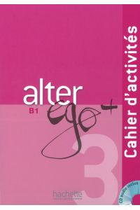 Alter ego+ 3: Méthode de français / Cahier d?activités ? Arbeitsbuch mit Audio-CD