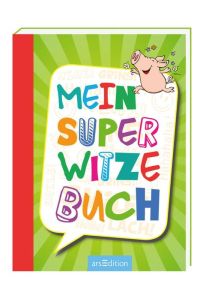 Mein super Witzebuch  - Text: Ute Löwenberg, Philip Kiefer ; Illustration: Charlotte Wagner