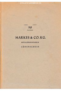 50 Jahre Markes & Co. KG. Metallwarenfabrik Lüdenscheid 1904 - 1954.