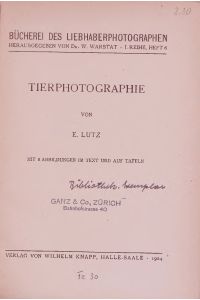 TIERPHOTOGRAPHIE.   - BUCHEREI DES LIEBHABERPHOTOGRAPHEN, HERAUSGEGEBEN VON Dr. W. WARSTAT - I. REIHE, HEFT 6