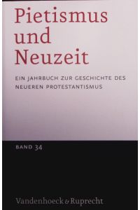 Pietismus und Neuzeit Band 34 - 2008.   - Ein Jahrbuch Zur Geschichte Des Neueren Protestantismus.