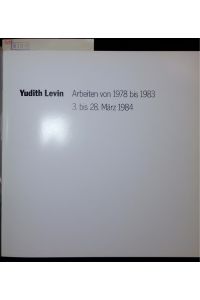 Yudith Levin.   - Arbeiten von 1978 bis 1983, 3. bis 28. Marz 1984