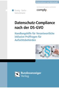 Datenschutz-Compliance nach der DS-GVO  - Handlungshilfe für Verantwortliche inklusive Prüffragen für Aufsichtsbehörden