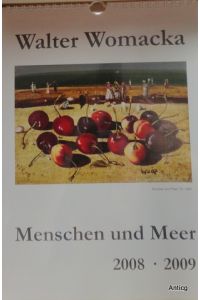 Menschen und Meer. 2008 - 2009. [Kalender]. Herausgeber: Freundeskreis Walter Womacka e. V.