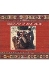 Nomaden in Anatolien : Begegnungen mit einer ausklingenden Kultur.   - Harald Böhmer. Unter Mitarb. von Josephine Powell und Åžerife AtlÄ±han,
