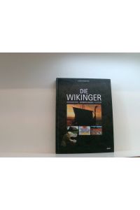 Die Wikinger: Geschichte, Eroberungen, Kultur  - Geschichte, Eroberungen, Kultur