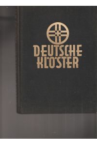Deutsche Klöster mit besonderer Berücksichtigung des Benediktiner- und Zisterzienserordens.   - Religiöse Schriftenreihe, IV. Band.