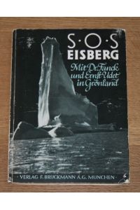 SOS Eisberg: Mit Dr. Fanck und Ernst Udet in Grönland.   - [Die Grönland-Expedition des Universal-Films SOS Eisberg.],