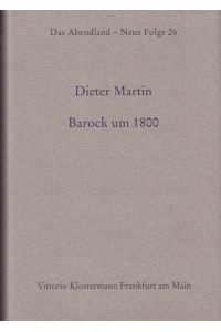 Barock um 1800  - Bearbeitung und Aneignung deutscher Literatur des 17. Jahrhunderts von 1770 bis 1830
