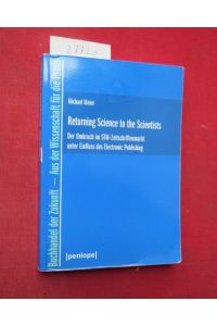 Returning science to the scientists : der Umbruch im STM-Zeitschriftenmarkt unter Einfluss des Electronic Publishing.   - Buchhandel der Zukunft ; Bd. 2.