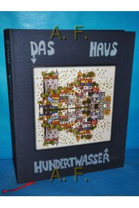 Das Haus Hundertwasser  - Texte von Hundertwasser ... Dokumentationsfotos von Hundertwasser ... Fotos vom Haus von Peter Dressler u. Gerhard Krömer. Red.: Gerhard Habarta