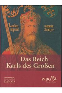 Das Reich Karls des Großen.   - hrsg. in Zusammenarbeit mit Damals - Das Magazin für Geschichte und Kultur. Matthias Becher ...