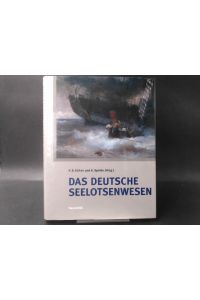 Das deutsche Seelotsenwesen.   - Von den Ursprüngen bis in heutige Zeit.