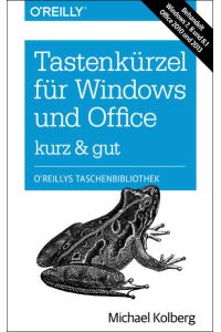 Tastenkürzel für Windows & Office - kurz & gut: Zu Windows 7, 8 und 8. 1 und Office 2010 und 2013: Behandelt Windows 7, 8 und 8. 1 und Office 2010 und 2013 (O'Reillys Taschenbibliothek)