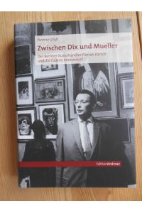 Zwischen Dix und Mueller : der Berliner Kunsthändler Florian Karsch und die Galerie Nierendorf.   - Hrsg. von der Galerie Nierendorf, Berlin