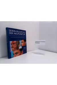 SEIRIN-Bildatlas der Akupunktur : Darstellung der Akupunkturpunkte.   - Yu-Lin Lian ... Hrsg. von Hans P. Ogal & Wolfram Stör. Mit einem Geleitw. von Thomas Ots
