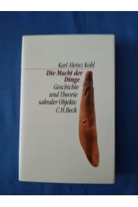 Die Macht der Dinge : Geschichte und Theorie sakraler Objekte.   - C. H. Beck Kulturwissenschaft