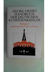 Handbuch der deutschen Kunstdenkmäler: Hessen I Regierungsbezirke Gießen und Kassel