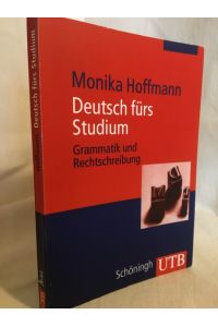 Deutsch fürs Studium: Grammatik und Rechtschreibung.   - (UTB 2644).