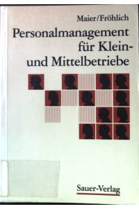 Personalmanagement für Klein- und Mittelbetriebe : Praxiswissen in Schaubildern und Checklisten.   - Heidelberger Fachbücher für Praxis und Studium.