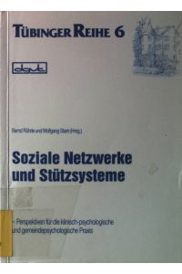 Soziale Netzwerke und Stützsysteme : Perspektiven für d. klin. -psycholog. u. gemeindepsycholog. Praxis.   - Tübinger Reihe ; 6.