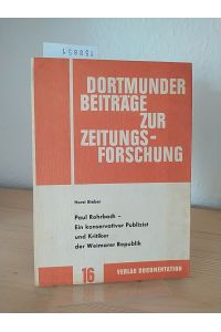 Paul Rohrbach - Ein konservativer Publizist und Kritiker der Weimarer Republik. [Von Horst Bieber]. (= Dortmunder Beiträge zur Zeitungsforschung, Band 16).