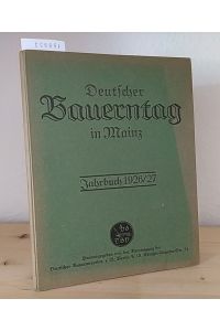 Der deutsche Bauerntag in Mainz. Jahrbuch 1926/27. (= Beiträge zur Geschichte des deutschen Bauernstandes).
