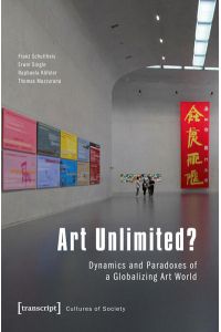 Art Unlimited?  - Dynamics and Paradoxes of a Globalizing Art World