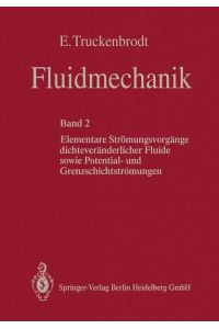 Fluidmechanik  - Band 2: Elementare Strömungsvorgänge dichteveränderlicher Fluide sowie Potential- und Grenzschichtströmungen