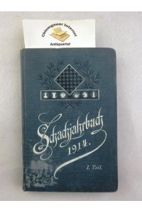 Schachjahrbuch für 1914  - 30. Fortsetzung der Sammlung geistreicher Schachpartien Aufgaben und Endspiele. Zusammengestellt und mit Erläuterungen versehen von Ludwig Bachmann.