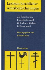 Lexikon kirchlicher Amtsbezeichnungen: der Katholischen, Evangelischen und Orthodoxen Kirchen in Deutschland.