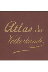 Atlas der Völkerkunde. 15 kolorierte Karten in Kupferstich mit 49 Darstellungen.