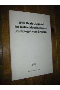 Willi Grafs Jugend im Nationalsozialismus im Spiegel von Briefen
