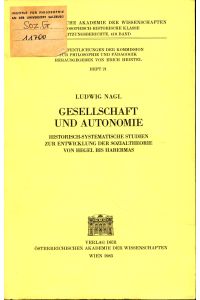 Gesellschaft und Autonomie  - Historisch-systematische Studien zur Entwicklung der Sozialtheorie von Hegel bis Habermas