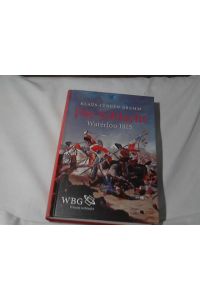 Die Schlacht : Waterloo 1815.