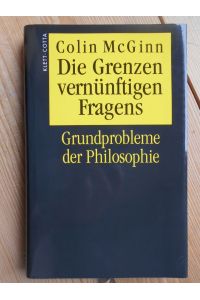 Die Grenzen vernünftigen Fragens : Grundprobleme der Philosophie.   - Aus dem Engl. von Joachim Schulte