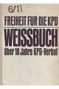 Freiheit für die KPD. Weissbuch über 10 Jahre KPD-Verbot. Ergebnisse und Schlußfolgerungen.