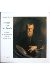 Franz von Lenbach  - : in der Städtischen Galerie im Lenbachhaus München. Mit e. Beitr. von Christine Hoh-Slodczyk.