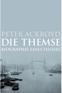 Die Themse: Biographie eines Flusses