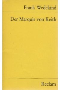 Der Marquis von Keith : Schauspiel in 5 Aufzügen.   - Mit e. Nachw. von Gerhard F. Hering / Universal-Bibliothek ; Nr. 8901