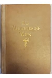 WIDMUNGSEXEMPLAR - Das Medizinische Wien. Geschichte, Werden, Würdigung.