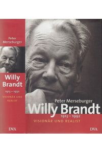 Willy Brandt. 1913-1992. Visionär und Realist.