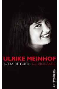 Ulrike Meinhof.   - Die Biografie