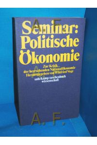 Seminar politische Ökonomie : zur Kritik d. herrschenden Nationalökonomie.   - hrsg. von Winfried Vogt / suhrkamp-taschenbücher wissenschaft , 22