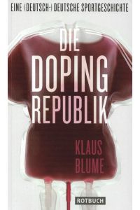 Die Dopingrepublik Eine (deutsch-)deutsche Sportgeschichte