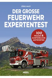 Der große Feuerwehr Expertentest  - 100 Fragen & ausführliche Antworten. Teste dein Wissen mit diesem Experten-Test!