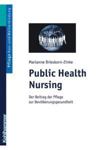Public Health Nursing  - Der Beitrag der Pflege zur Bevölkerungsgesundheit
