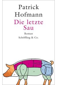 Die letzte Sau: Roman. Ausgezeichnet mit dem Robert-Walser-Preis 2010  - Roman