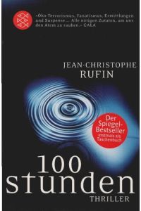 100 Stunden : Roman.   - Jean-Christophe Rufin. Aus dem freranz. von Brigitte Große und Claudia Steinitz / Fischer ; 17891
